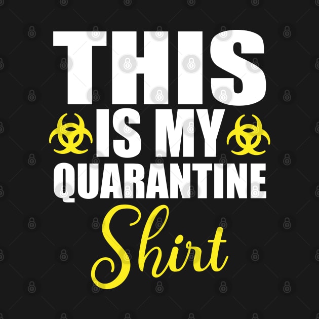 This Is My Quarantine Shirt by Teeartspace