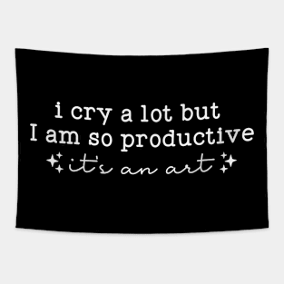 I cry a lot, but I am so productive Shirt | It's an art | Mental Health Tapestry