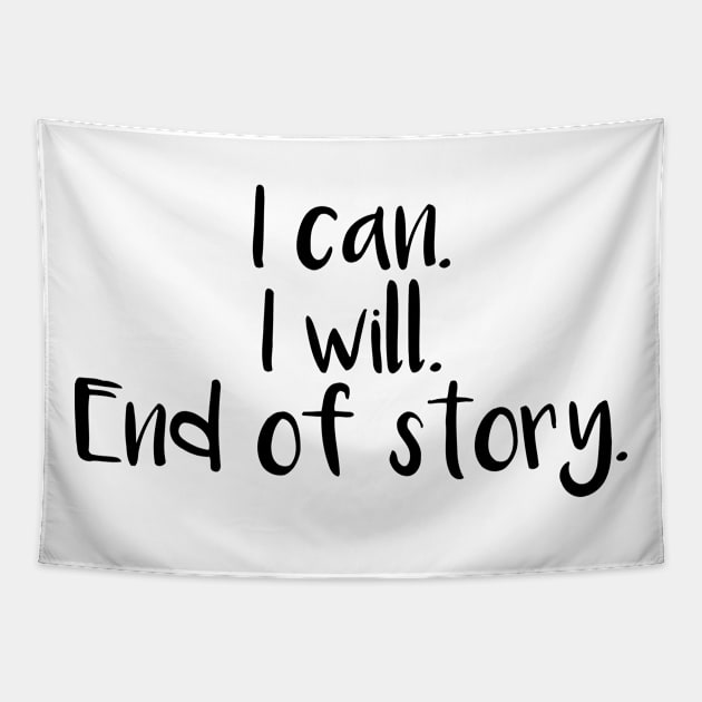 I can I will End Of Story Tapestry by Mariteas