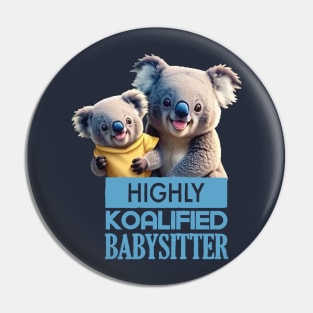 Just a Highly Koalified Babysitter Koala 2 Pin