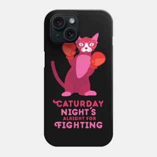 Caturday Night's Alright for Fighting Phone Case