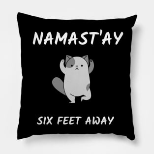 Namast`ay six feet away Pillow