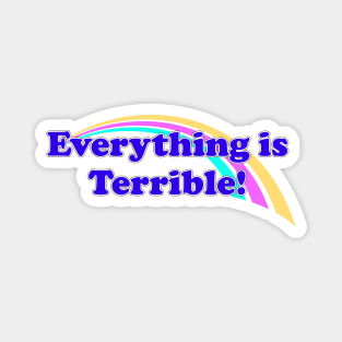 Everything is Terrible Magnet