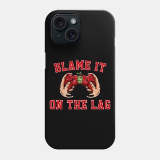 Blame It On The Lag Funny Gaming Gift Video Game Lover Gamer Phone Case