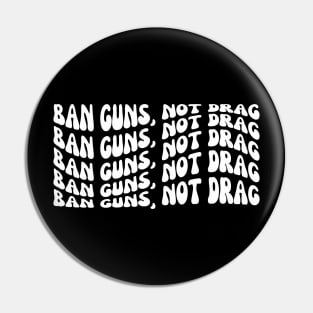 Ban Guns, Not Drag Pin