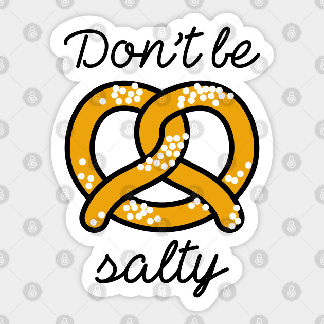 Don't Be Salty - Dont Be Salty - Sticker