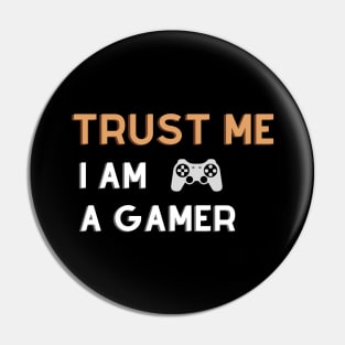 Trust Me I Am A Gamer - Design 2 Pin