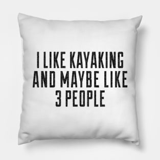 i like kayaking and maybe like 3 people Pillow