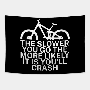 The slower you go the more likely it is youll Tapestry