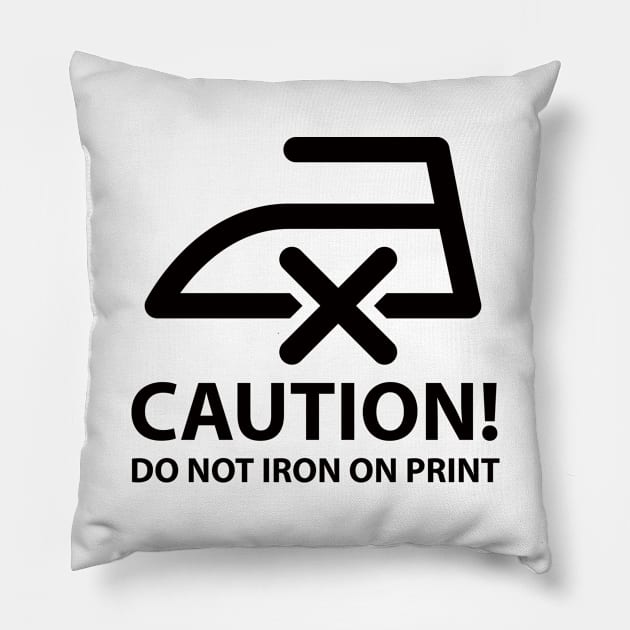 CAUTION! Do not iron on print (black) Pillow by Lindiwi