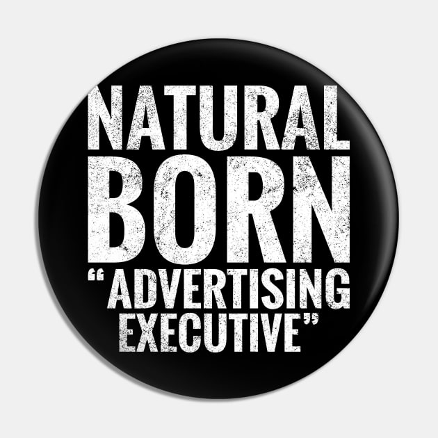 Natural Born Advertising executive Pin by TeeLogic