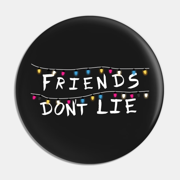 Friends don´t lie Pin by Pendientera