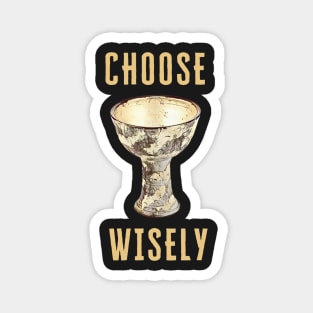 Choose Wisely - Indy - Funny Magnet