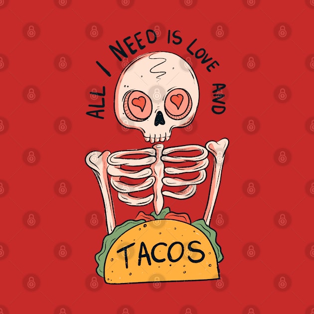 All I need is love and tacos by Jess Adams