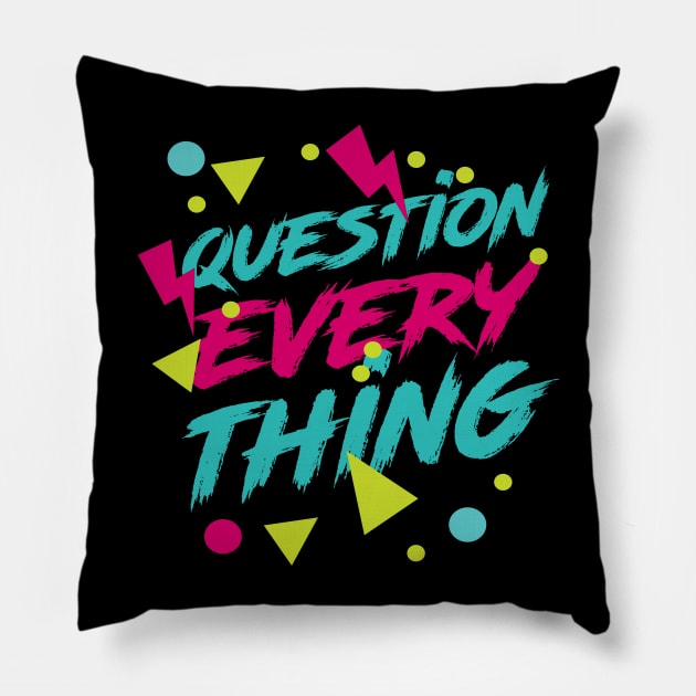 Question Everything - Ironic Hipster 80s Aesthetic Pillow by isstgeschichte