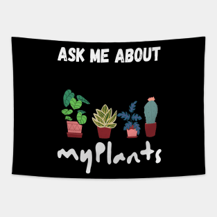 ask me about my plants Tapestry