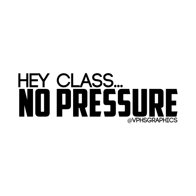 No Pressure by vphsgraphics