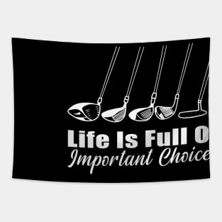 Life Is Full Of Important Choices Golf Player Golf Lovers Tapestry