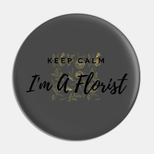 Keep Calm I'm A Florist Floral Pattern Yellow Pin