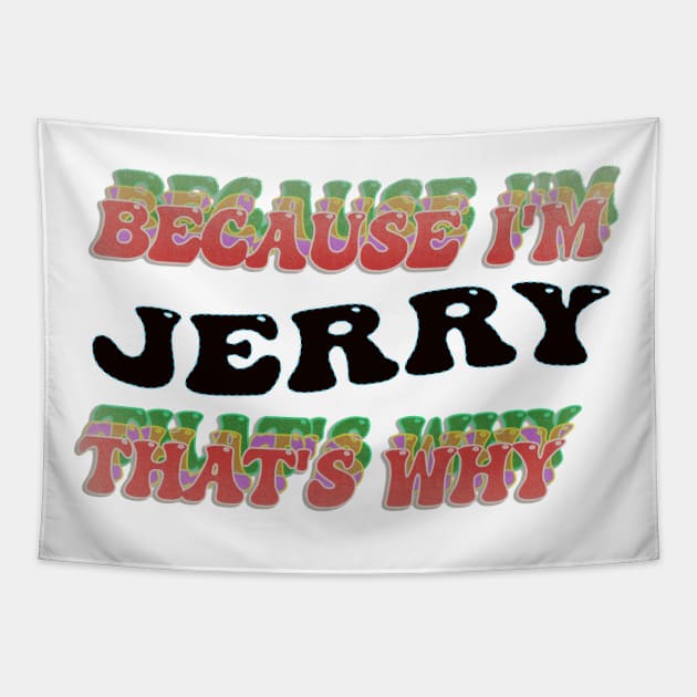 BECAUSE I AM JERRY - THAT'S WHY Tapestry by elSALMA