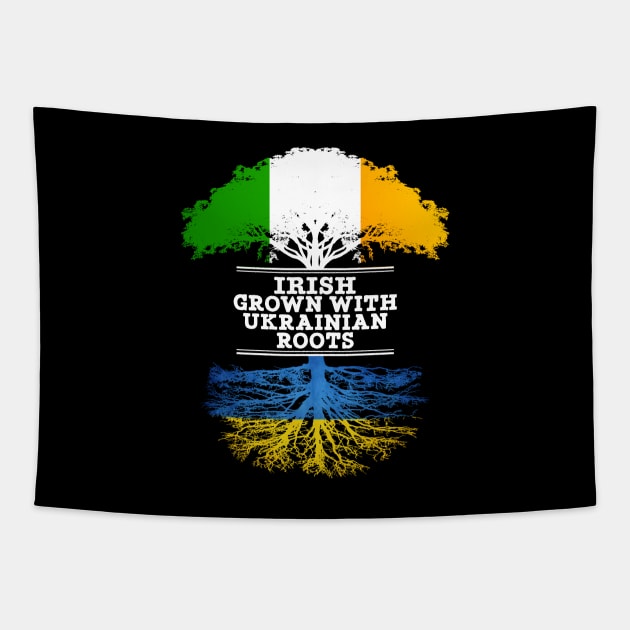 Irish Grown With Ukrainian Roots - Gift for Ukrainian With Roots From Ukraine Tapestry by Country Flags