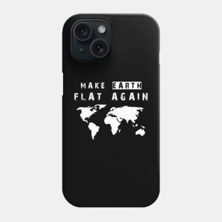 Make Earth Flat Again Phone Case