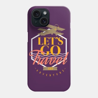 Lets go travel and adventure Phone Case