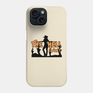 The Hell I Won't Dark Phone Case