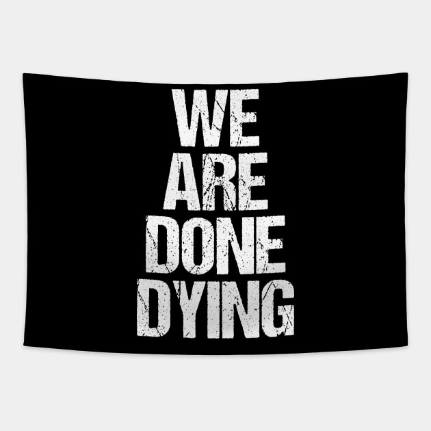 We Are Done Dying Tapestry by jplanet