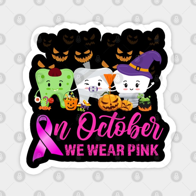 In October We Wear Pink Ribbon Tooth Breast Cancer awareness Magnet by Gendon Design