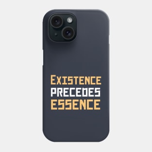 Existence precedes essence Phone Case