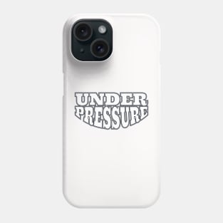Under Pressure Phone Case