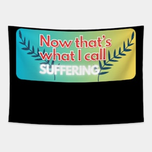 now that's what i call suffering pt2 Tapestry