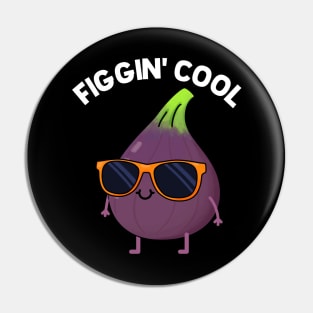 Figgin' Cool Fruit Food Pun Pin