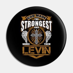 Levin Name T Shirt - God Found Strongest And Named Them Levin Gift Item Pin