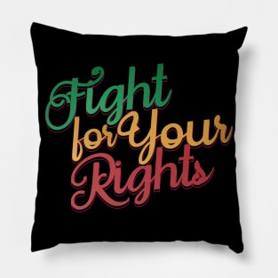 Fight for Your Rights Pillow