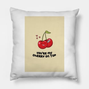 You're My Cherry On Top Pillow