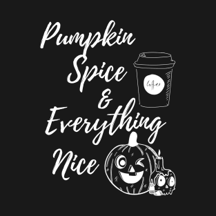 Pumpkin Spice and Everything Nice T-Shirt