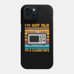 im not old im a classic 80s Phone Case