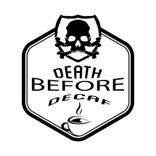 death before decaf T-Shirt