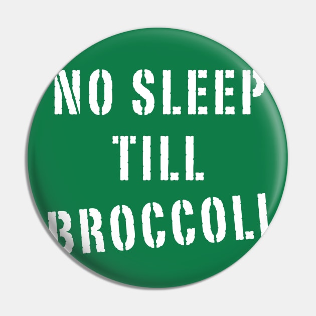 No Sleep Till Broccoli Pin by Eat, Geek + Be Merry