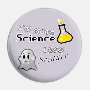 I’m More Science, Less Scéance Pin