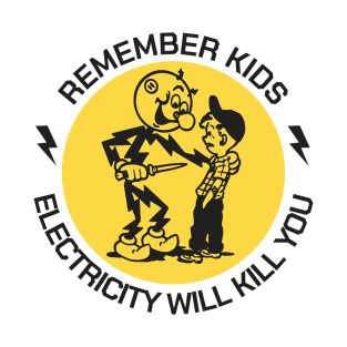 Electricity Will Kill You T-Shirt