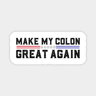 Make My Colon Great Again Funny Colon Surgery Recovery Magnet