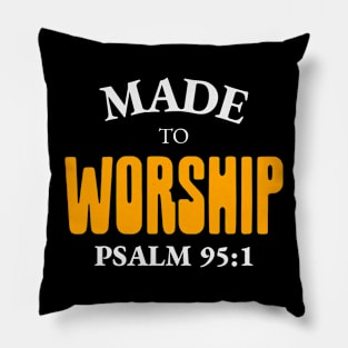 MADE TO WORSHIP Pillow