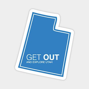 Get Out...and Explore Utah | Funny Tourism Hiking Magnet