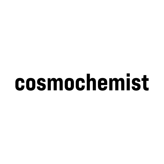 Cosmochemist by ElizAlahverdianDesigns