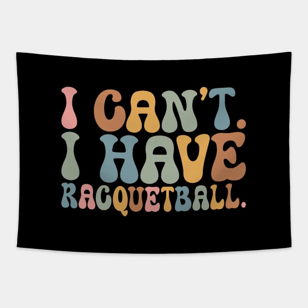 Cool Racquetball Coach With Saying I Can't I Have Racquetball Tapestry by Nisrine