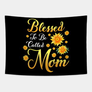 Blessed To Be Called Mom Sunflower Mothers Day Tapestry