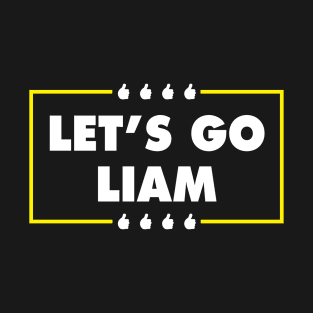 Let's Go Liam T-Shirt